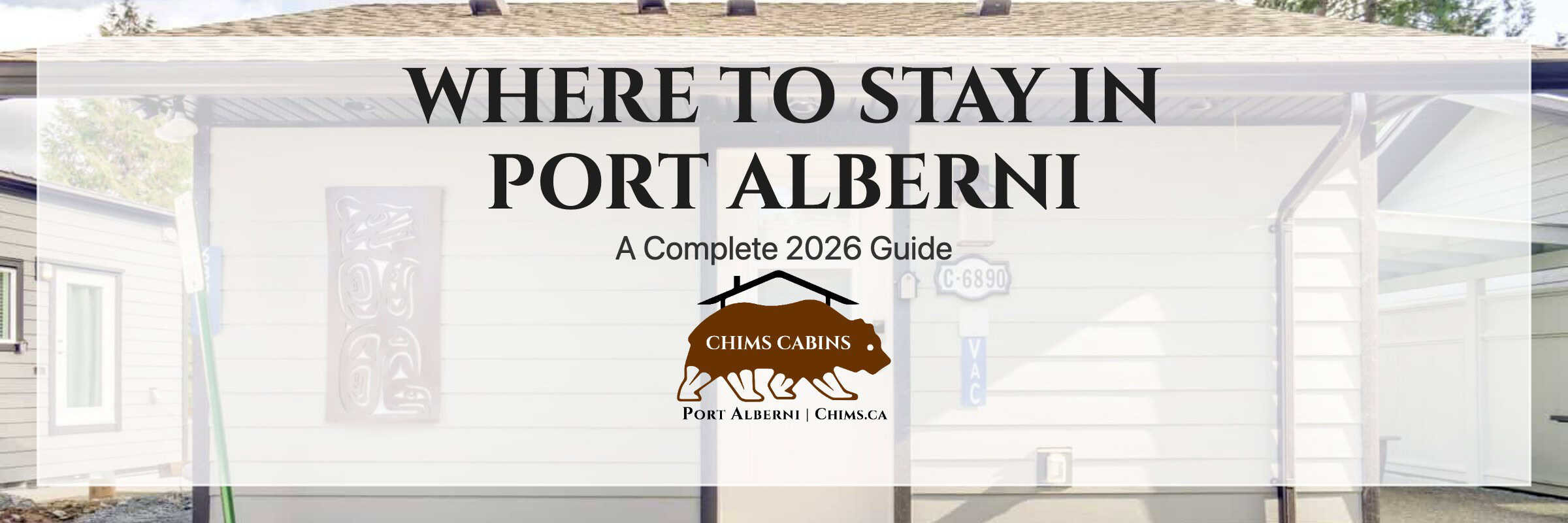 Where to Stay in Port Alberni blog banner with the Chims Cabins logo