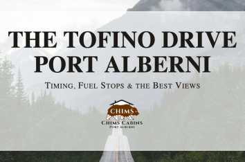 Chims Cabins in Port Alberni, BC, your base for the Highway 4 drive to Tofino.