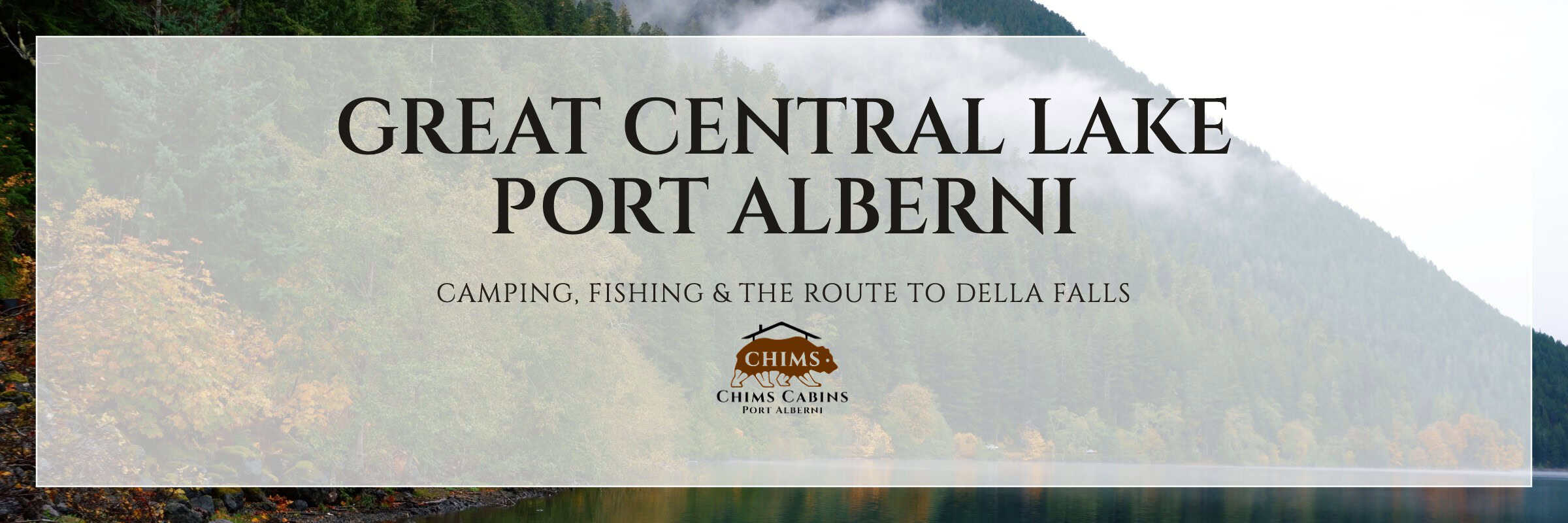 Chims Cabins in Port Alberni, BC — minutes from the Great Central Lake boat launch and the route to Della Falls.
