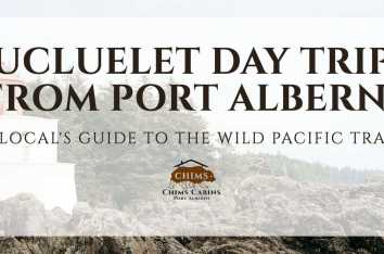 Chims Cabins in Port Alberni, BC - your base for a Ucluelet day trip and the Wild Pacific Trail.